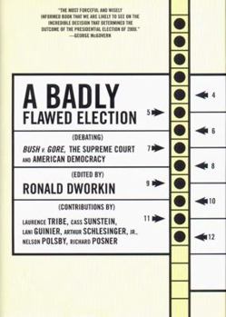 Hardcover A Badly Flawed Election: Debating Bush V. Gore, the Supreme Court, and American Democracy Book