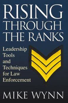 Hardcover Rising Through the Ranks: Leadership Tools and Techniques for Law Enforcement Book