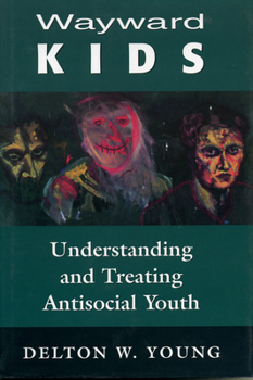 Hardcover Wayward Kids: Understanding and Treating Antisocial Youths Book