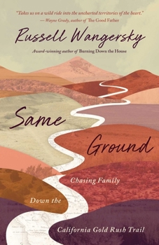 Paperback Same Ground: Chasing Family Down the California Gold Rush Trail Book