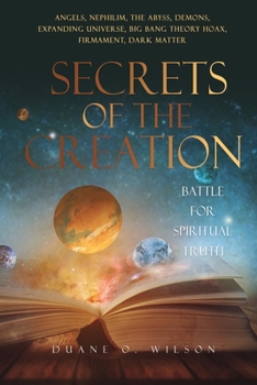 Paperback Secrets of the Creation: Battle for Spiritual Truth Book