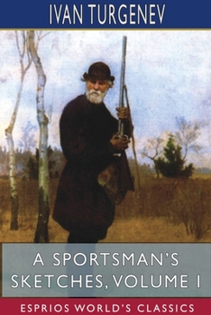 Paperback A Sportsman's Sketches, Volume I (Esprios Classics): Translated by Constance Garnett Book