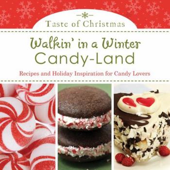 Paperback Walkin' in a Winter Candy-Land: Recipes and Holiday Inspiration for Candy Lovers Book