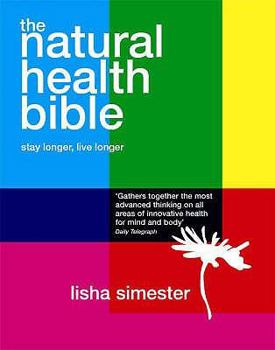 Paperback The Natural Health Bible: Stay Well, Live Longer. Lisha Simester Book