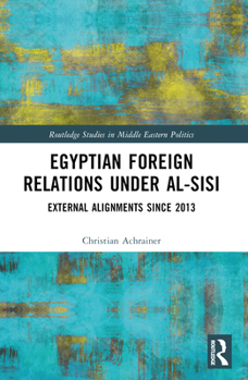 Paperback Egyptian Foreign Relations Under al-Sisi: External Alignments Since 2013 Book