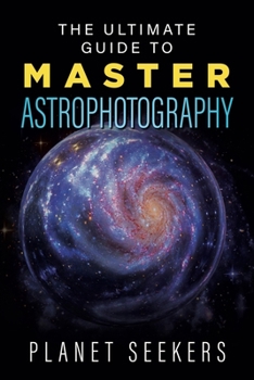 Paperback The Ultimate Guide To Master Astrophotography Book