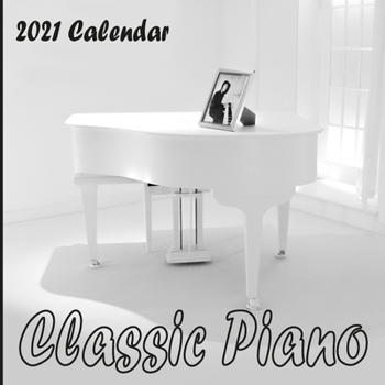 Paperback Classic Piano Calendar 2021: Classic Piano 2021 Mini Wall Calendar 16 Months Book