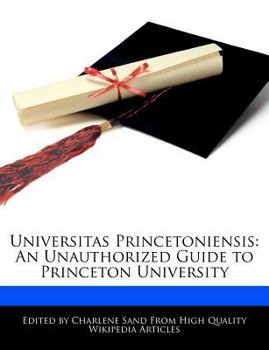 Paperback Universitas Princetoniensis: An Unauthorized Guide to Princeton University Book