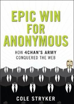 Hardcover Epic Win for Anonymous: How 4chan's Army Conquered the Web Book