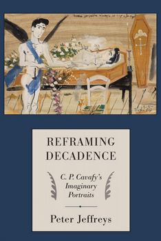 Hardcover Reframing Decadence: C. P. Cavafy's Imaginary Portraits Book