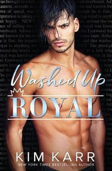 Washed Up Royal - Book #1 of the Royals