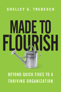 Paperback Made to Flourish: Beyond Quick Fixes to a Thriving Organization Book