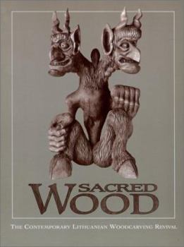Sacred Wood: The Contemporary Lithuanian Woodcarving Revival