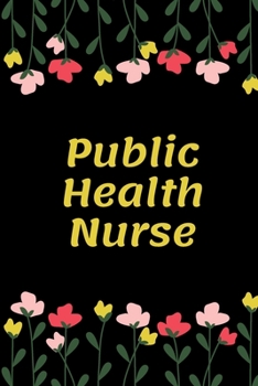 Public Health Nurse: Public Health Nurse Notebook, Gift for Nurse, Funny Nursing Student, Lined Journal Notebook