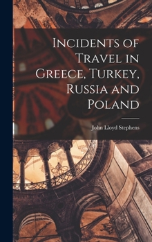 Hardcover Incidents of Travel in Greece, Turkey, Russia and Poland Book