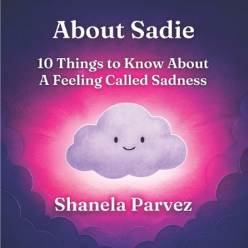 Paperback About Sadie: 10 Things to Know About A Feeling Called Sadness Book