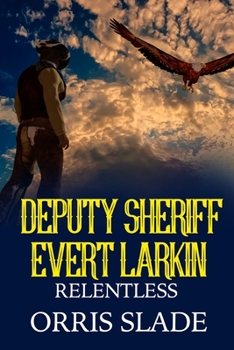 Paperback Deputy Sheriff Evert Larkin: Relentless Book