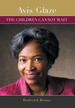 Hardcover Avis Glaze: The Children Cannot Wait Book