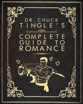 Paperback Dr. Chuck Tingle's Complete Guide To Romance Book