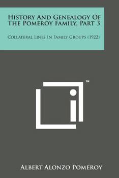 Paperback History and Genealogy of the Pomeroy Family, Part 3: Collateral Lines in Family Groups (1922) Book