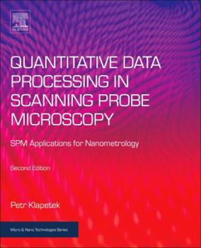 Paperback Quantitative Data Processing in Scanning Probe Microscopy: Spm Applications for Nanometrology Book