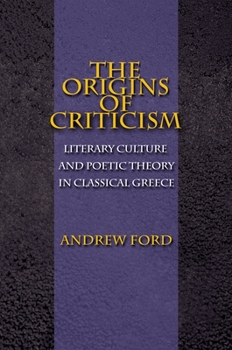 Paperback The Origins of Criticism: Literary Culture and Poetic Theory in Classical Greece Book