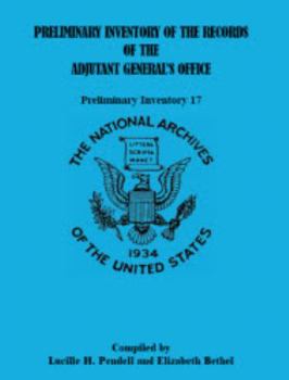 Preliminary Inventory of the Records of the Adjutant General's Office: Preliminary Inventory No. 17