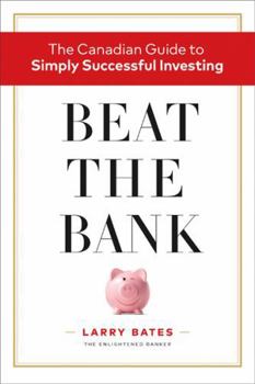 Paperback Beat the Bank: The Canadian Guide to Simply Succes Book