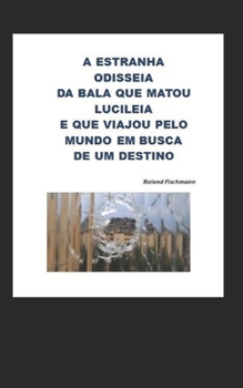 Paperback A Estranha Odisseia Da Bala Que Matou Lucileia [Portuguese] Book