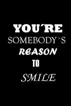 Paperback You're Somebody's Reason to Smile Book