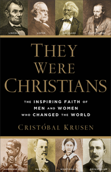 Paperback They Were Christians: The Inspiring Faith of Men and Women Who Changed the World Book