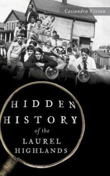 Hardcover Hidden History of the Laurel Highlands Book