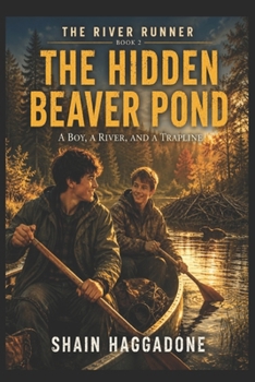 Paperback The Hidden Beaver Pond: The River Runner Series Book 2: A Boy, a River and a Trapline Book
