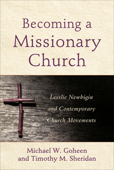 Paperback Becoming a Missionary Church: Lesslie Newbigin and Contemporary Church Movements Book