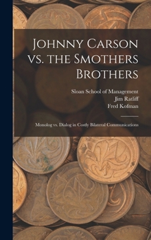 Hardcover Johnny Carson vs. the Smothers Brothers: Monolog vs. Dialog in Costly Bilateral Communications Book