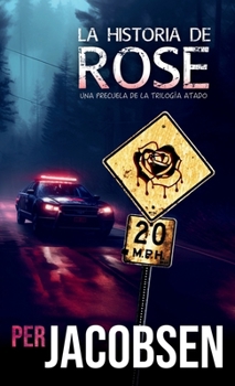La historia de Rose: Una precuela de la trilogía Atado (Spanish Edition)