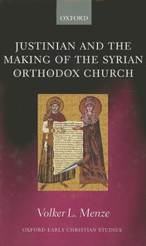 Hardcover Justinian and the Making of the Syrian Orthodox Church Book