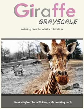 Paperback Giraffe Grayscale Coloring Book for Adults Relaxation: New way to color with Grayscale Coloring book