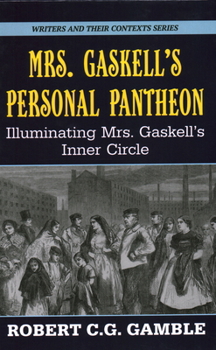 Hardcover Mrs. Gaskell's Personal Pantheon: Illuminating Mrs. Gaskell's Inner Circle Book