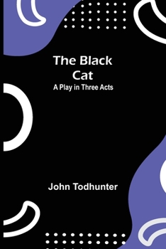 Paperback The Black Cat: A Play in Three Acts Book