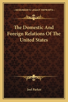 The domestic and foreign relations of the United States.