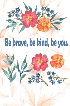 Paperback Be Kind, Be Brave, Be You!: Journal Composition Book 120 Lined Pages Love Quote Notebook To Write In 6 x 9 inches Book