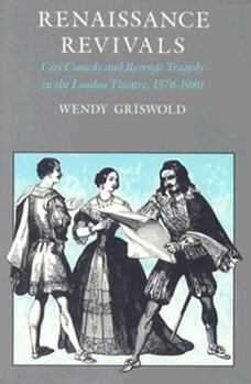 Hardcover Renaissance Revivals: City Comedy and Revenge Tragedy in the London Theater, 1576-1980 Book