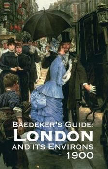 Hardcover Baedeker's London and It's Environs 1900: A Handbook for Travellers Book