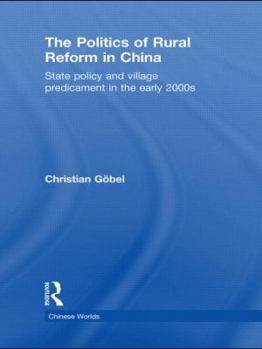 Hardcover The Politics of Rural Reform in China: State Policy and Village Predicament in the Early 2000s Book