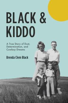 Paperback Black & Kiddo: A True Story of Dust, Determination, and Cowboy Dreams Book
