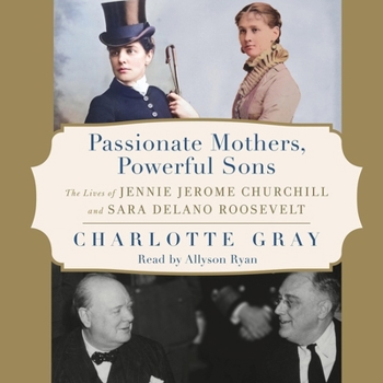 Audio CD Passionate Mothers, Powerful Sons: The Lives of Jennie Jerome Churchill and Sara Delano Roosevelt Book