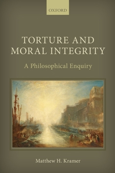 Paperback Torture and Moral Integrity: A Philosophical Enquiry Book