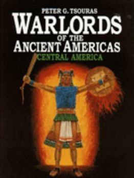 Hardcover Warlords of the Ancient Americas: Central America Book
