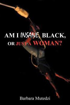 Paperback Am I Insane, Black, or Just a Woman? Book